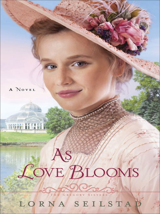 Title details for As Love Blooms by Lorna Seilstad - Available